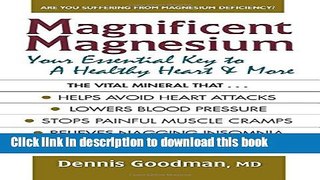 Ebook Magnificent Magnesium: Your Essential Key to a Healthy Heart   More Full Online