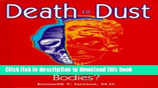 Books Death to Dust: What Happens to Dead Bodies Full Online