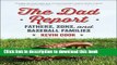 Books The Dad Report: Fathers, Sons, and Baseball Families Free Online