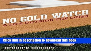 Ebook No Gold Watch: A Life Outside the Lines Full Online