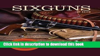Books Sixguns by Keith: The Standard Reference Work Full Online