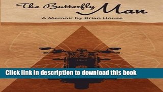 Ebook The Butterfly Man: A Survivor and His Motorcycle Ride Alone Across America Free Online