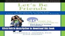 Ebook Let s Be Friends: A Workbook to Help Kids Learn Social Skills and Make Great Friends Free