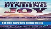 Books Choosing Hope, Finding Joy: A Journey Through Trauma and Loss Free Download