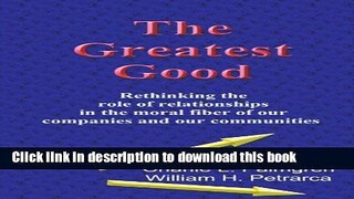 Books The Greatest Good: Rethinking the role of relationships in the moral fiber of our companies