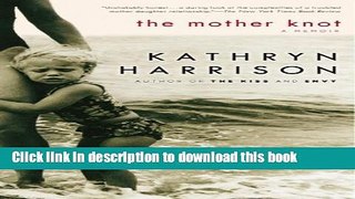 Ebook The Mother Knot: A Memoir Full Online
