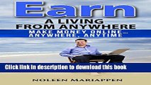 [Read PDF] Earn A Living From Anywhere: Make Money Online... Anywhere, Anytime Download Online