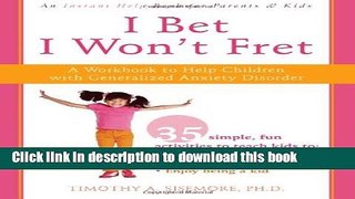 Books I Bet I Won t Fret: A Workbook to Help Children with Generalized Anxiety Disorder Free