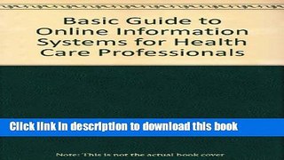 Ebook Basic Guide to Online Information Systems for Health Care Professionals Free Online