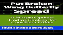 [Read PDF] Put Broken Wing Butterfly Spread: A Simple Options Trading Strategy for Consistent