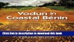 Download Vodun in Coastal Benin: Unfinished, Open-Ended, Global (Critical Investigations of the