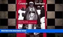 Free [PDF] Downlaod  The Crown And The Turban: Muslims And West African Pluralism  FREE BOOOK