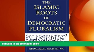FREE PDF  The Islamic Roots of Democratic Pluralism  FREE BOOOK ONLINE