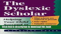 Books The Dyslexic Scholar: Helping Your Child Achieve Academic Success Free Online