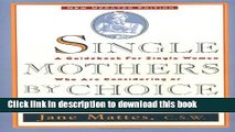 Books Single Mothers by Choice: A Guidebook for Single Women Who Are Considering or Have Chosen