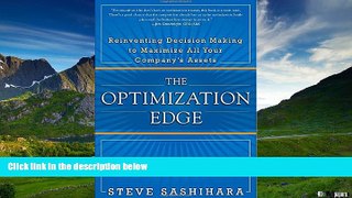 READ FREE FULL  The Optimization Edge: Reinventing Decision Making to Maximize All Your Company s