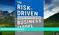 Must Have  The Risk-Driven Business Model: Four Questions That Will Define Your Company  READ