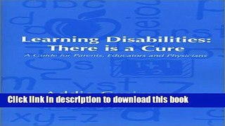 Ebook Learning Disabilities: There is a Cure--A Guide for Parents, Educators and Physicians, 1st