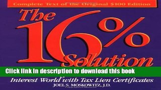 [Read PDF] The 16% Solution: How To Get High Interest Rates in a Low Interest World with Tax Lien
