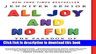 Ebook All Joy and No Fun: The Paradox of Modern Parenthood Free Online
