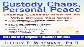 Books Custody Chaos, Personal Peace: Sharing Custody with an Ex Who Drives You Crazy Free Online