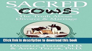 Ebook Sacred Cows: The Truth About Divorce and Marriage Full Online