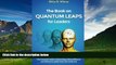 Must Have  Quantum Leaps for Leaders, The Book On: The Practical Guide to Becoming  a More