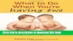 Ebook What to Do When You re Having Two: The Twins Survival Guide from Pregnancy Through the First