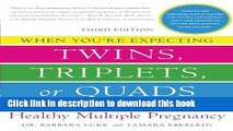 Ebook When You re Expecting Twins, Triplets, or Quads: Proven Guidelines for a Healthy Multiple