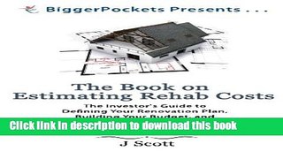 Books The Book on Estimating Rehab Costs: The Investor s Guide to Defining Your Renovation Plan,