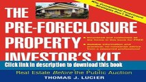 Ebook The Pre-Foreclosure Property Investor s Kit: How to Make Money Buying Distressed Real Estate