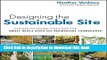 [Read PDF] Designing the Sustainable Site: Integrated Design Strategies for Small Scale Sites and