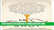 [Read PDF] My Greatest Shot: The Top Players Share Their Defining Golf Moments Download Free