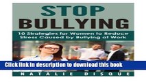 Books STOP BULLYING: 10 Strategies for Women to Reduce Stress Caused by Bullying at Work Full