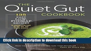 Books The Quiet Gut Cookbook: 135 Easy Low-FODMAP Recipes to Soothe Symptoms of IBS, IBD, and