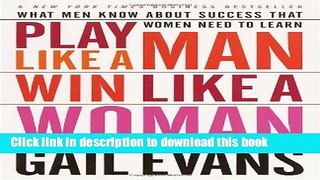 Ebook Play Like a Man, Win Like a Woman: What Men Know About Success that Women Need to Learn Free