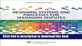 [Read  e-Book PDF] Designing Systems and Processes for Managing Disputes (Aspen Coursebook Series)