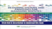 [Read  e-Book PDF] Designing Systems and Processes for Managing Disputes (Aspen Coursebook Series)