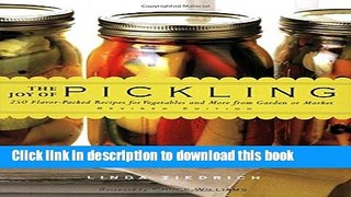 Ebook The Joy of Pickling: 250 Flavor-Packed Recipes for Vegetables and More from Garden or Market