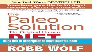 Books The Paleo Solution: The Original Human Diet Full Online