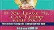 Ebook If You Leave Me, Can I Come with You?: Daily Meditations for Codependents and Al-Anons . . .