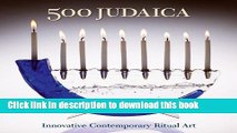 Read 500 Judaica: Innovative Contemporary Ritual Art (500 Series) Ebook Online