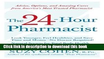 Ebook The 24-Hour Pharmacist: Advice, Options, and Amazing Cures from America s Most Trusted