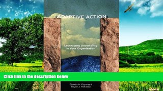 Full [PDF] Downlaod  Adaptive Action: Leveraging Uncertainty in Your Organization  READ Ebook