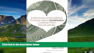 Must Have  Everything I Ever Needed to Know about Economics I Learned from Online Dating