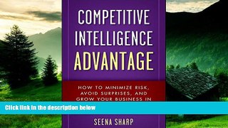 Must Have  Competitive Intelligence Advantage: How to Minimize Risk, Avoid Surprises, and Grow