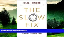 READ FREE FULL  The Slow Fix: Solve Problems, Work Smarter, and Live Better in a World Addicted