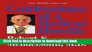 Books Confessions of a Medical Heretic Full Download