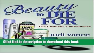Ebook Beauty to Die for: The Cosmetic Consequence Full Online