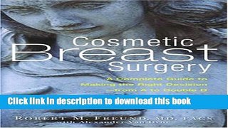 Books Cosmetic Breast Surgery: A Complete Guide to Making the Right Decision - from A to Double D